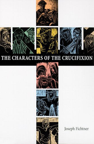Stock image for The Characters of the Crucifixion (Lent/Easter) for sale by Tall Stories BA
