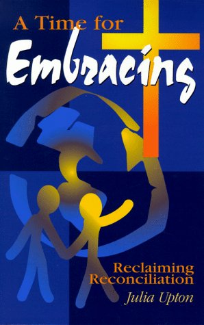 Imagen de archivo de A Time for Embracing: Reclaiming Reconciliation a la venta por Wonder Book