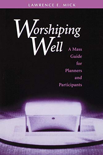 Stock image for Worshipping Well: A Mass Guide for Planners and Participants for sale by Tall Stories BA