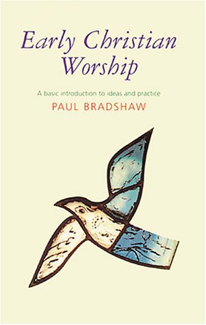 Stock image for Early Christian Worship : A Basic Introduction to Ideas and Practice for sale by Better World Books