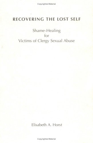 9780814624425: Recovering the Lost Self: Shame-Healing for Victims of Clergy Sexual Abuse