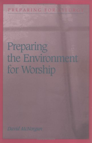 Preparing the Environment for Worship (Preparing for Liturgy) - McNorgan, David