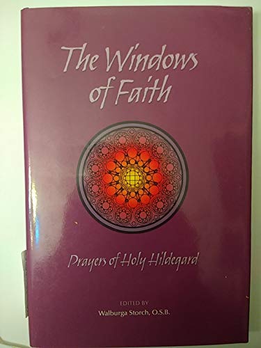 Beispielbild fr The Windows of Faith: Prayers of Holy Hildegard zum Verkauf von SecondSale