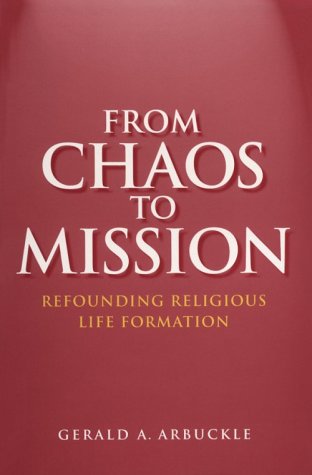 Stock image for From Chaos to Mission: Refounding Religious Life Formation for sale by Red Feather Books