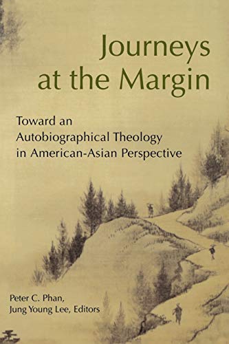Stock image for Journeys at the Margin: Toward an Autobiographical Theology in American-Asian Perspective for sale by HPB-Red