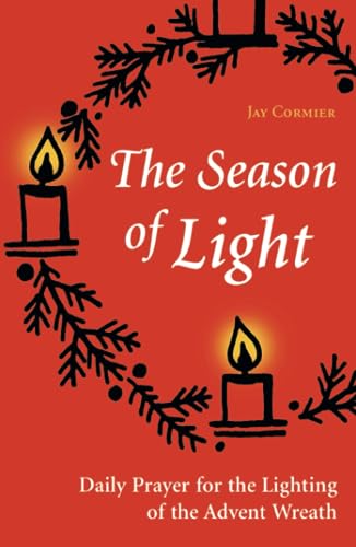 Stock image for The Season of Light: Daily Prayer for the Lighting of the Advent Wreath (Advent/Christmas) for sale by ZBK Books