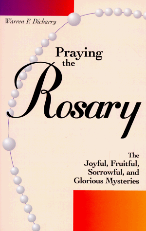 Beispielbild fr Praying the Rosary: The Joyful, Fruitful, Sorrowful, and Glorious Mysteries zum Verkauf von Wonder Book