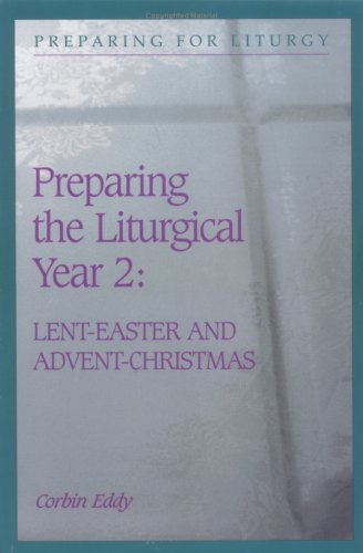 Stock image for Preparing the Liturgical Year Vol. 2 : Lent - Easter and Advent - Christmas for sale by Better World Books