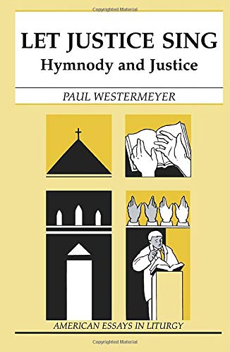 Let Justice Sing: Hymnody and Justice (American Essays in Liturgy) - Westermeyer, Paul
