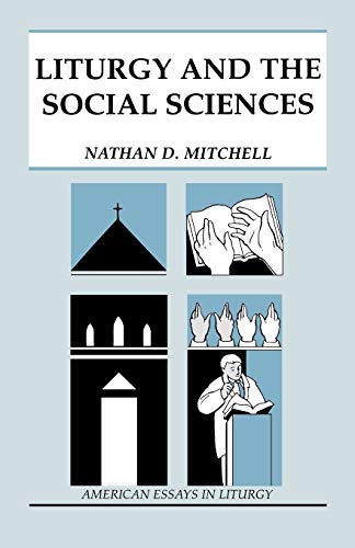 Liturgy and the Social Sciences (American Essays in Liturgy) (9780814625118) by Mitchell, Nathan D.