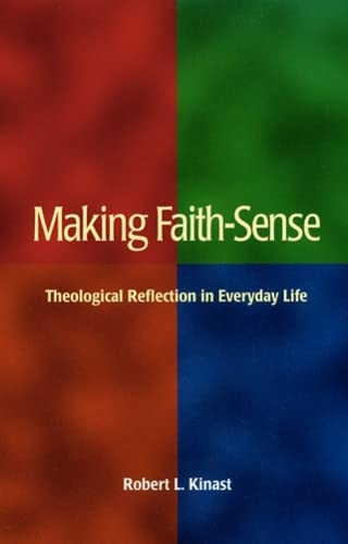Stock image for Making Faith-Sense: Theological Reflection in Everyday Life for sale by SecondSale