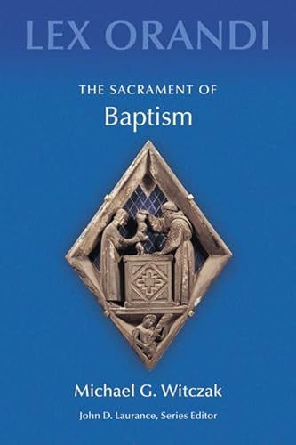 Stock image for The Sacrament of Baptism (Lex Orandi (Unnumbered)) for sale by BooksRun