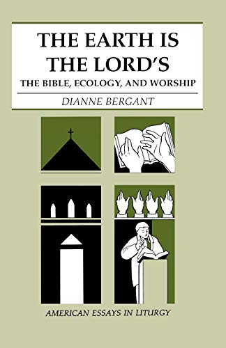 Imagen de archivo de The Earth Is the Lord's: The Bible, Ecology, and Worship (American Essays in Liturgy Series) a la venta por Tall Stories BA