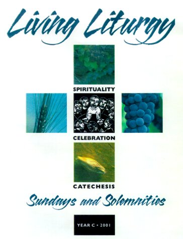 9780814625682: Living Liturgy: Spirituality, Celebration and Catechesis for Sundays and Solemnities : Yearc 2001