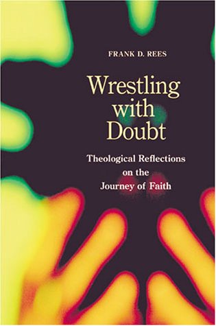 9780814625903: Wrestling With Doubt: Theological Reflections on the Journey of Faith