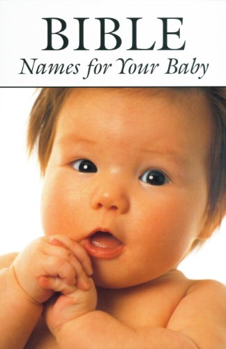 Stock image for Bible Names For Your Baby for sale by SecondSale