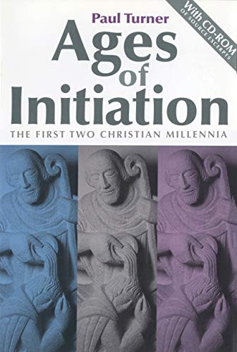 Beispielbild fr Ages of Initiation : The First Two Christian Millennia zum Verkauf von Better World Books