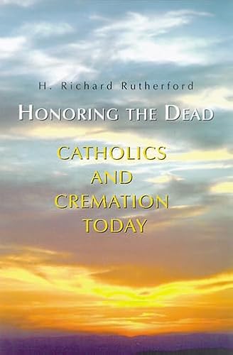 Stock image for Honoring The Dead: Catholics and Cremation Today for sale by WorldofBooks