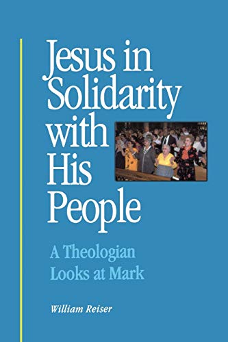 Stock image for Jesus in Solidarity with His People : A Theologian Looks at Mark for sale by Better World Books