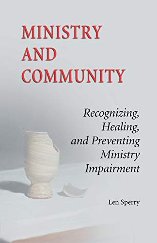 Beispielbild fr Ministry and Community : Recognizing, Healing and Preventing Ministry Impairment zum Verkauf von Better World Books
