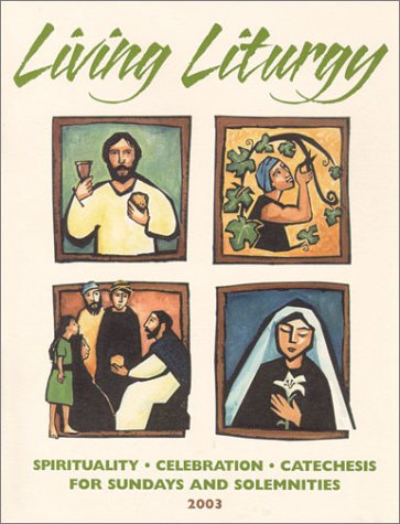 Stock image for Living Liturgy: Spirituality, Celebration, and Catechesis for Sundays and Solemnities, Year B for sale by AwesomeBooks