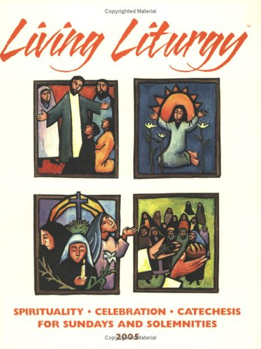 Living Liturgy: Spirituality, Celebration, And Catechesis For Sundays And Solemnities: Year A 2005 (9780814627426) by Zimmerman, Joyce Ann; Greisen, Thomas A.; Harmon, Kathleen; Leclerc, Thomas L.