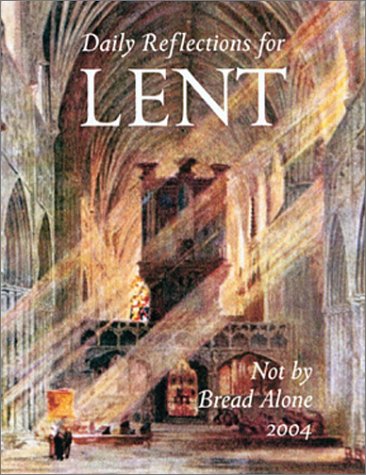 Stock image for Not by Bread Alone: Daily Reflections for Lent 2004 for sale by medimops