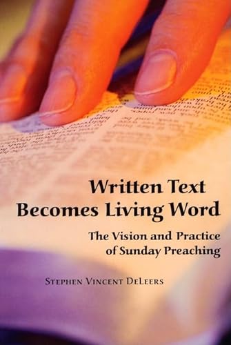 Stock image for Written Text Becomes Living Word : The Vision and Practice of Sunday Preaching for sale by Better World Books: West