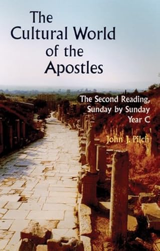 The Cultural World of the Apostles: The Second Reading, Sunday by Sunday, Year C (9780814627822) by Pilch, John J.