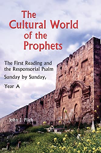 Beispielbild fr Cultural World of the Prophets : The First Reading and the Responsorial Psalm - A Year Sunday by Sunday zum Verkauf von Better World Books