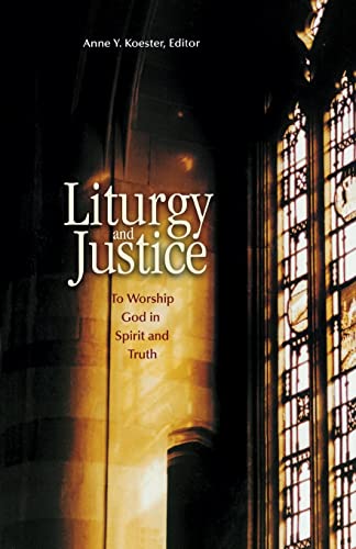 Beispielbild fr Liturgy and Justice: To Worship God in Spirit and Truth zum Verkauf von SecondSale
