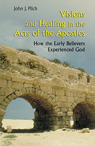 Beispielbild fr Visions and Healing in the Acts of the Apostles: How the Early Believers Experienced God zum Verkauf von BooksRun