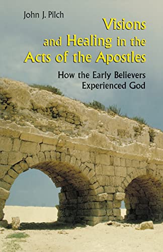 Imagen de archivo de Visions and Healing in the Acts of the Apostles: How the Early Believers Experienced God a la venta por BooksRun