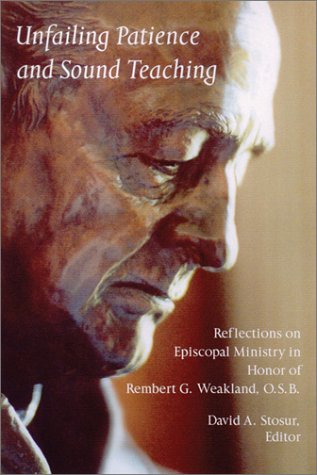 Beispielbild fr Unfailing Patience and Sound Teaching: Reflections on Episcopal Ministry in Honor of Rembert G.Weakland, O.S.B. zum Verkauf von Tall Stories BA