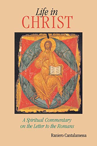 Imagen de archivo de Life in Christ: A Spiritual Commentary on the Letter to the Romans a la venta por SecondSale