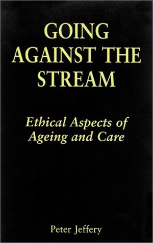 Beispielbild fr Going Against the Stream: Ethical Aspects of Ageing and Care zum Verkauf von HPB-Red