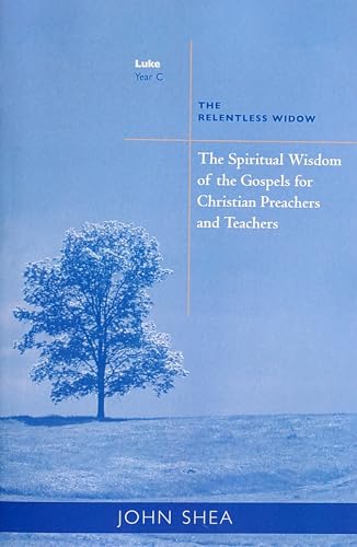 Imagen de archivo de Spiritual Wisdom of the Gospels for Christian Preachers And Teachers: The Relentless Widow, Year C a la venta por Open Books