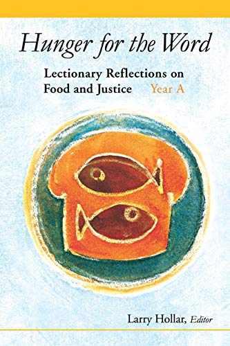 Beispielbild fr Hunger for the Word: Lectionary Reflections on Food and Justice; Year A: Lectionary Reflections on Food and Justice - A Year zum Verkauf von AwesomeBooks
