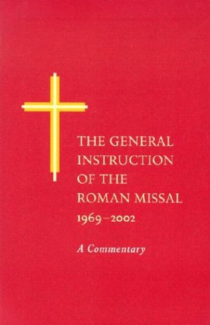 Beispielbild fr The General Instruction of the Roman Missal, 1969-2002: A Commentary zum Verkauf von Wonder Book