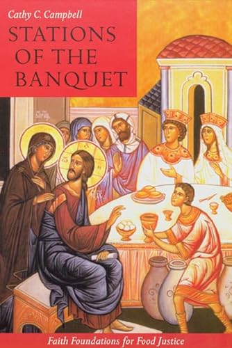 Stock image for Stations of the Banquet : Faith Foundations for Food Justice for sale by Better World Books: West