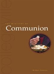 Stock image for The Ministry of Communion (Collegeville Ministry Series) for sale by Tall Stories BA