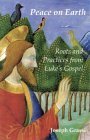 Beispielbild fr Peace on Earth: Roots and Practices from Luke's Gospel zum Verkauf von Wonder Book