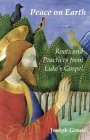 Stock image for Peace on Earth: Roots and Practices from Lukes Gospel for sale by Friends of Johnson County Library