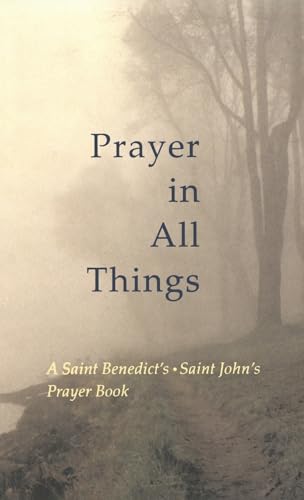 Beispielbild fr Prayer in All Things : A Saint Benedict's, Saint John's Prayer Book zum Verkauf von Better World Books