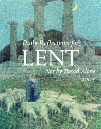 Beispielbild fr Not by Bread Alone: Daily Reflections for Lent 2005 zum Verkauf von ThriftBooks-Atlanta