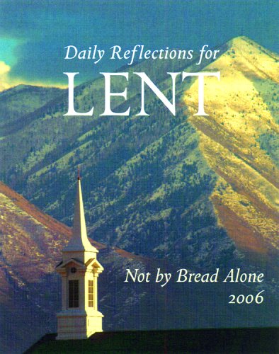 Beispielbild fr Not By Bread Alone: Daily Reflections for Lent 2006 zum Verkauf von Wonder Book