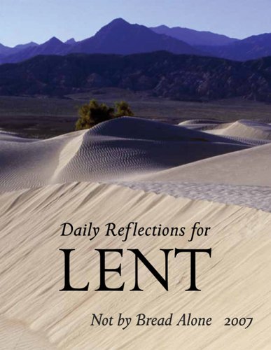 Beispielbild fr Not by Bread Alone : Daily Reflections for Lent 2007 zum Verkauf von Better World Books