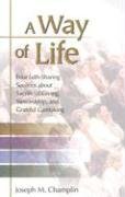 Stock image for A Way of Life : Four Small Faith Community Sharing Sessions about Sacrificial Giving, Stewardship, and Grateful Caretaking for sale by Better World Books