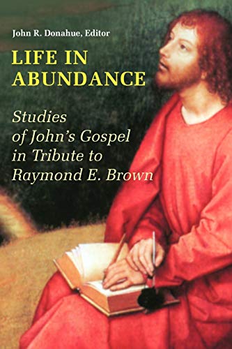 Beispielbild fr Life in Abundance: Studies of John's Gospel in Tribute to Raymond E. Brown, S.S. zum Verkauf von BooksRun