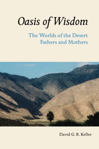 Imagen de archivo de Oasis of Wisdom: The Worlds of the Desert Fathers and Mothers a la venta por Wonder Book